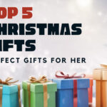 5 Perfect Christmas Gifts for Her That She’ll Adore in 2024